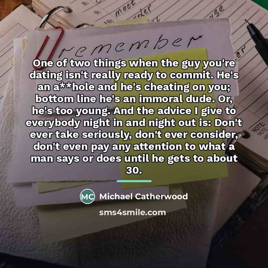“One of two things when the guy you're dating isn't…” quote by Michael Catherwood