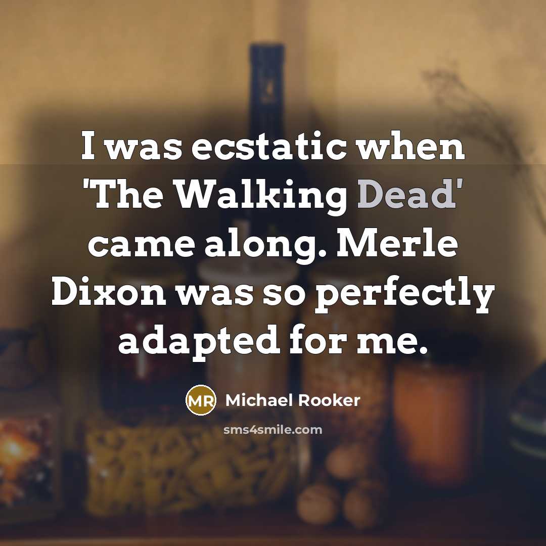 “I was ecstatic when 'The Walking Dead' came along. Merle…” quote by Michael Rooker