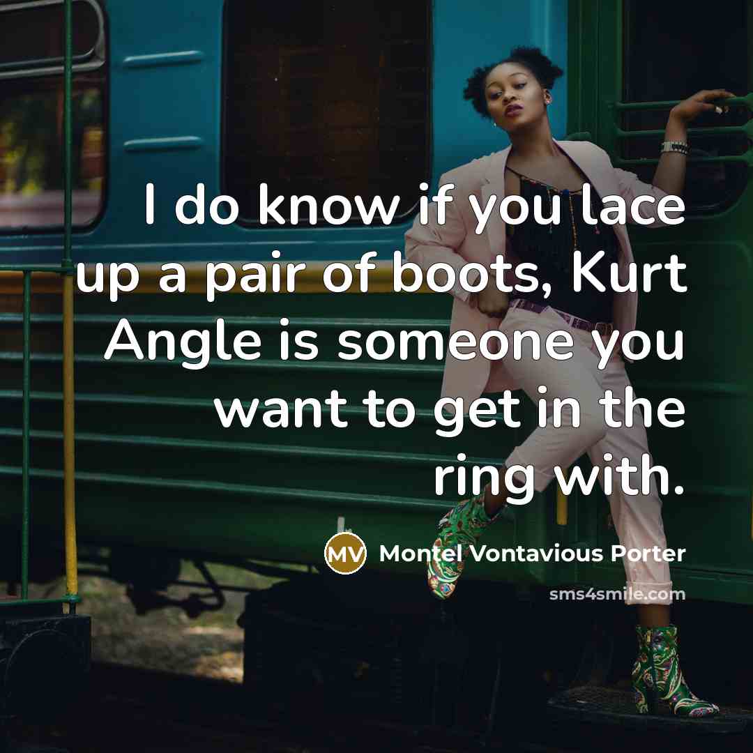 “I do know if you lace up a pair of…” quote by Montel Vontavious Porter