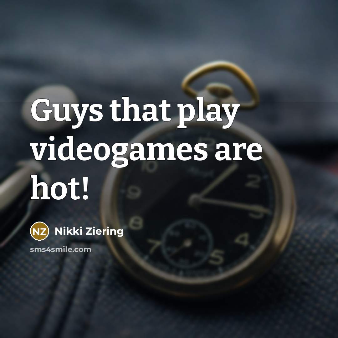 “Guys that play videogames are hot!…” quote by Nikki Ziering