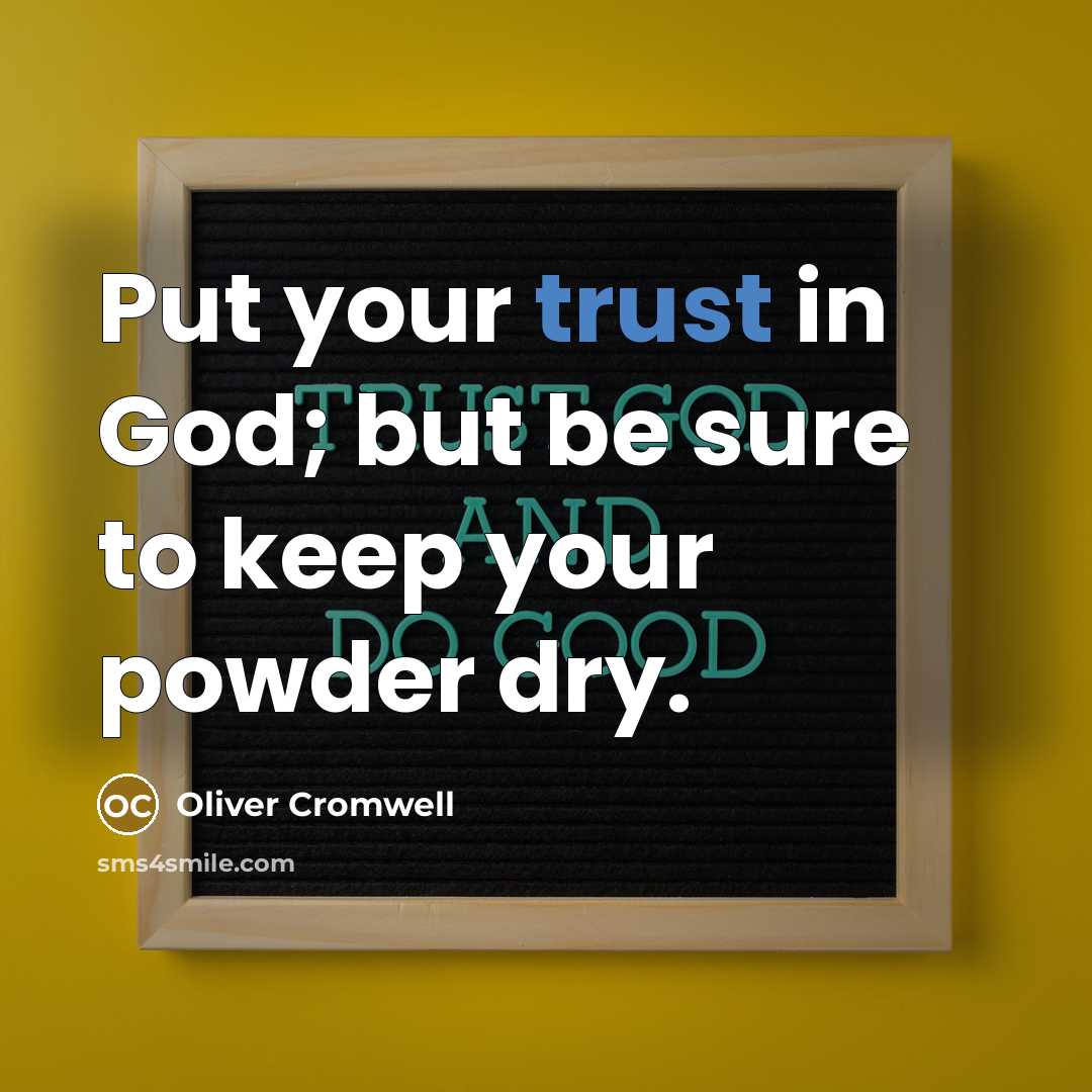 “Put your trust in God; but be sure to keep…” quote by Oliver Cromwell