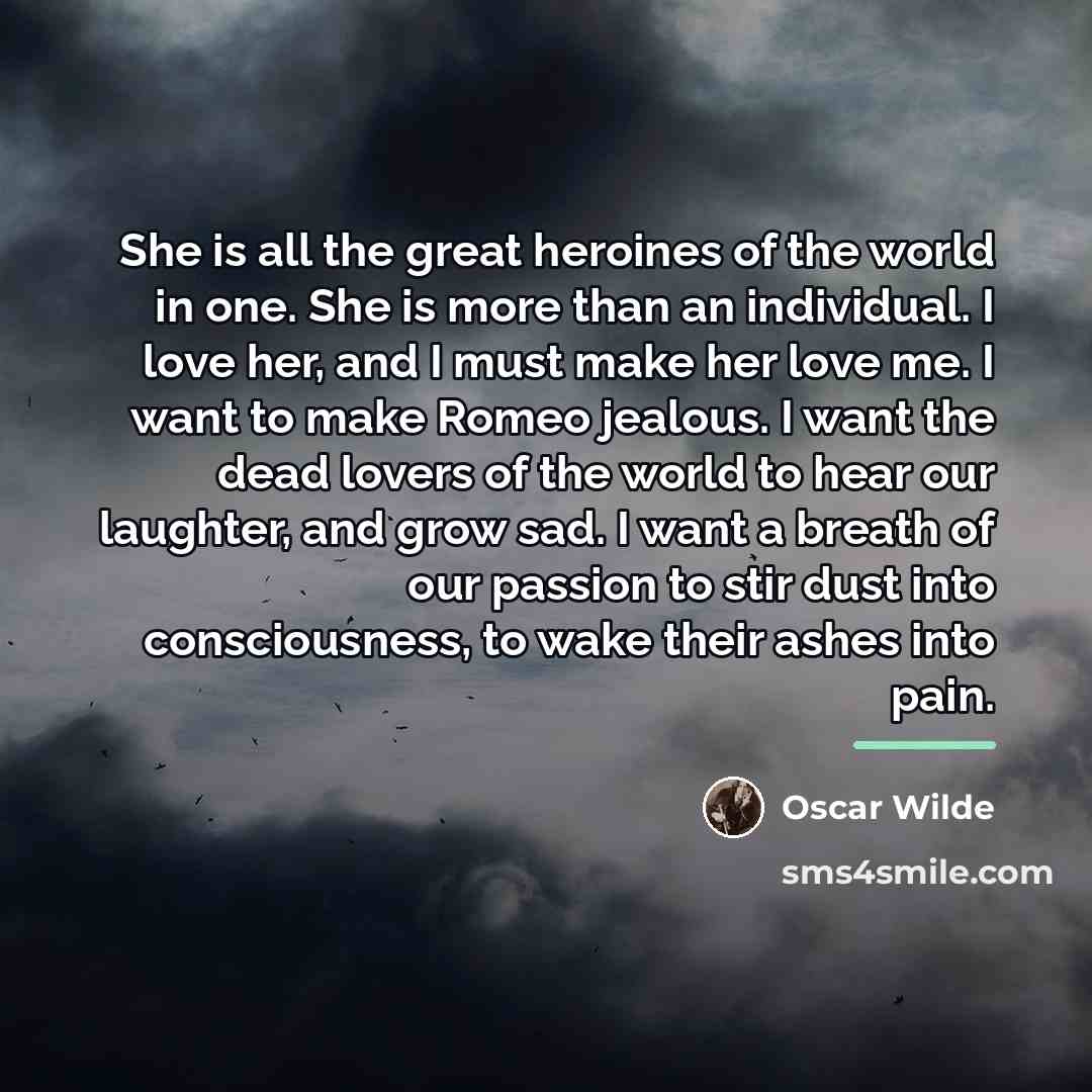 “She is all the great heroines of the world in…” quote by Oscar Wilde