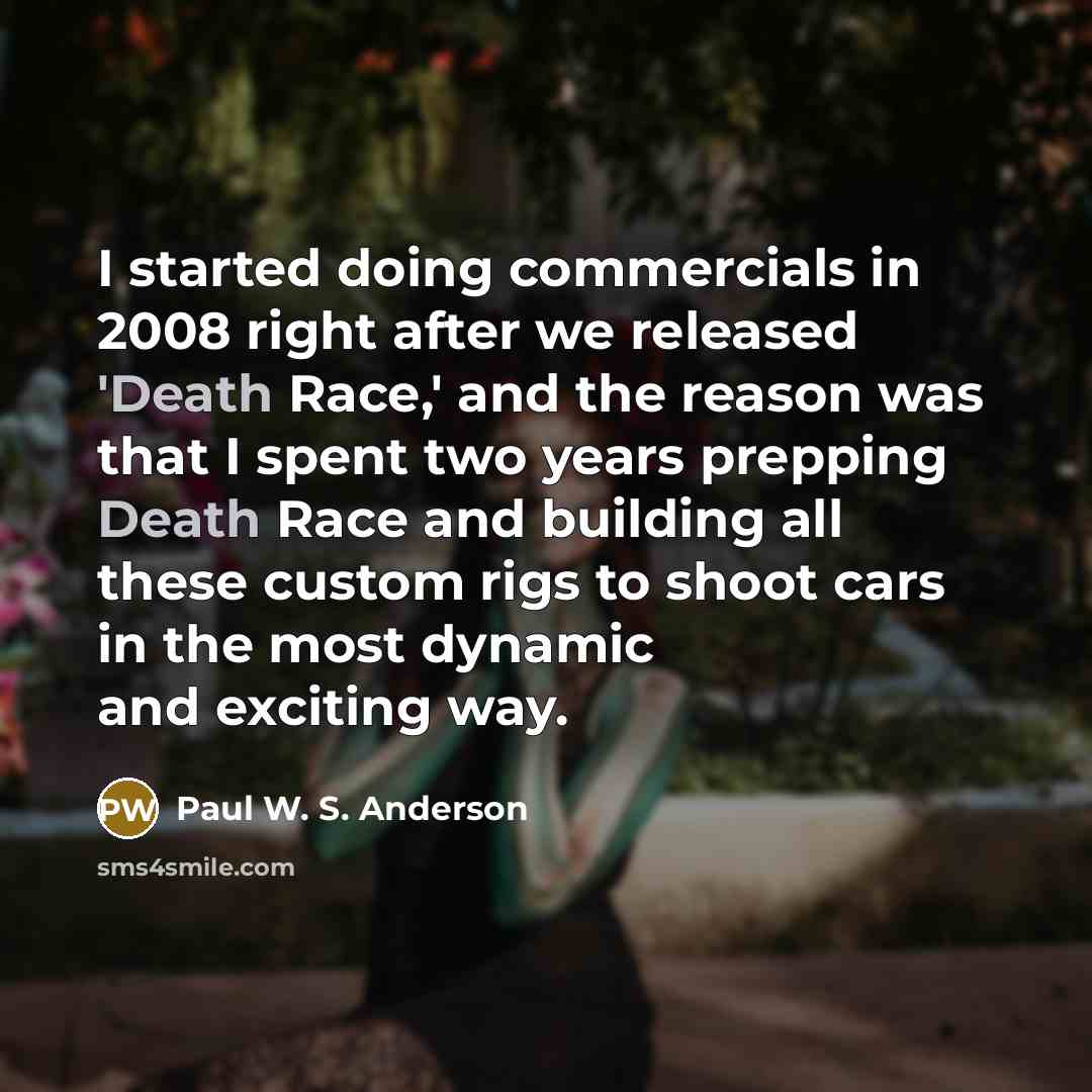 “I started doing commercials in 2008 right after we released…” quote by Paul W. S. Anderson