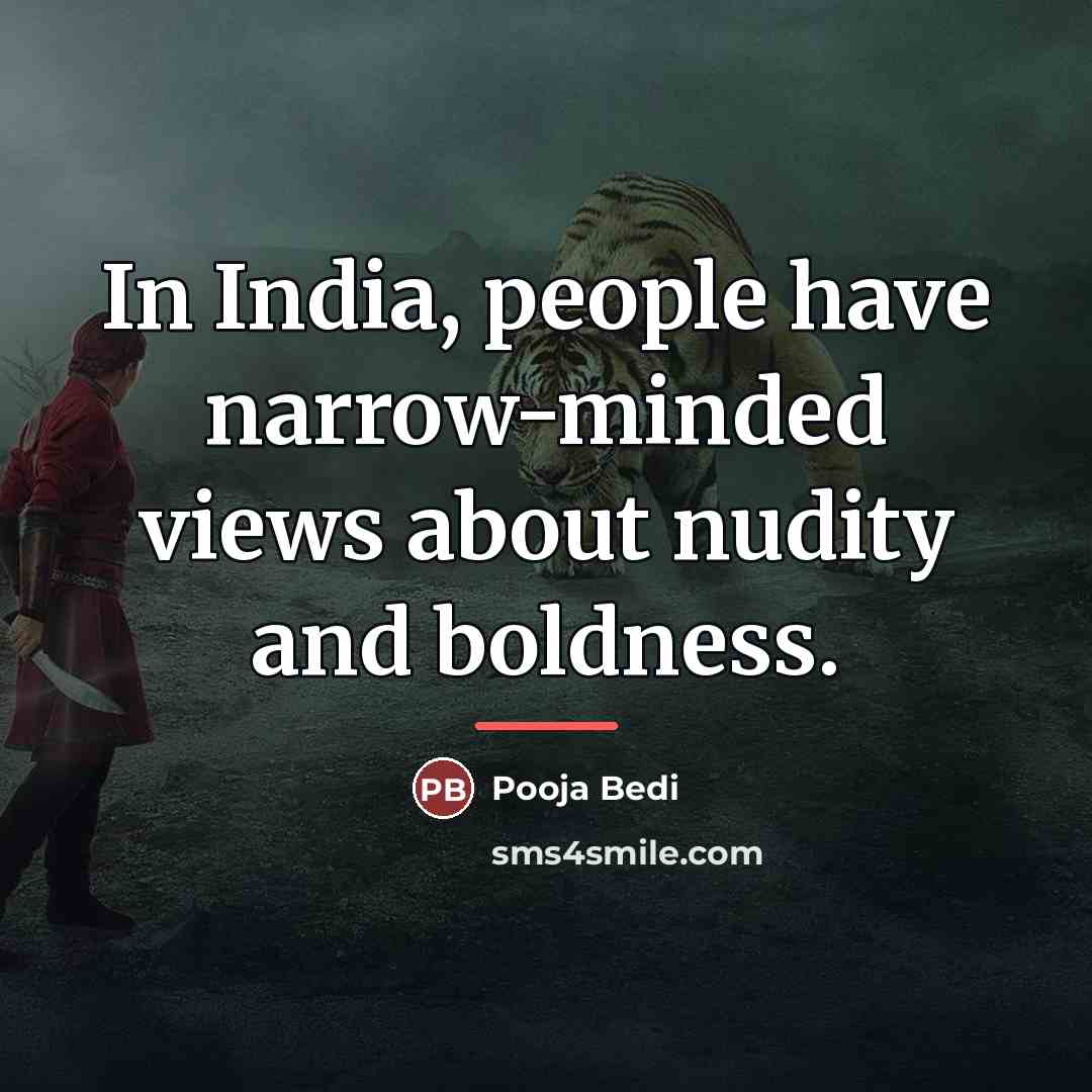 “In India, people have narrow-minded views about nudity and boldness.…” quote by Pooja Bedi