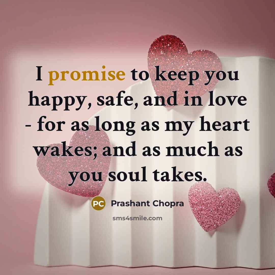 “I promise to keep you happy, safe, and in love…” quote by Prashant Chopra