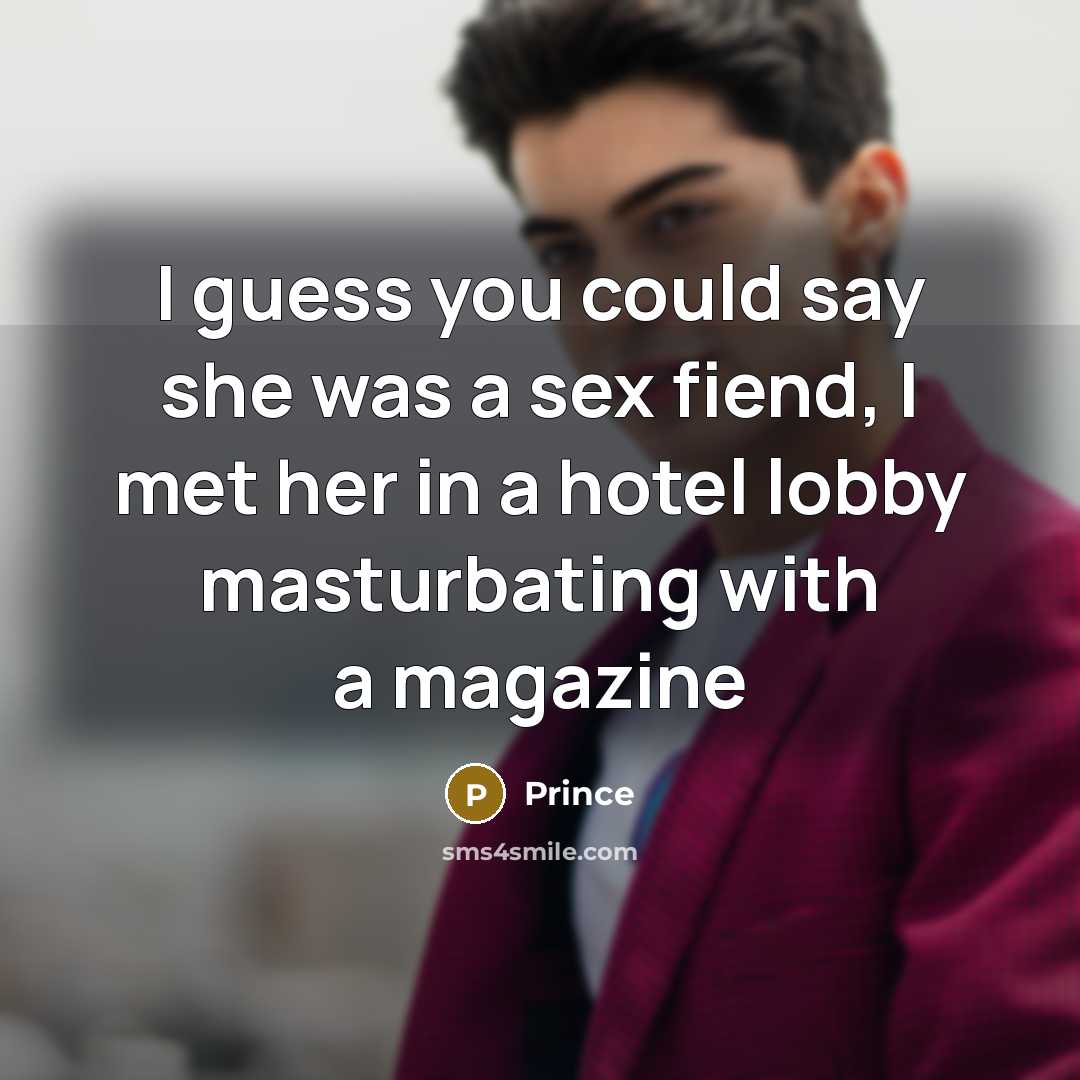 “I guess you could say she was a sex fiend,…” quote by Prince