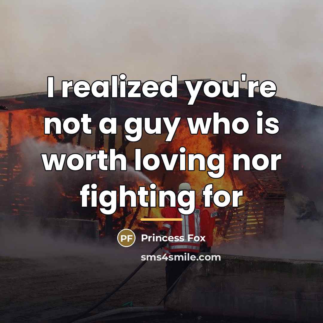 “I realized you're not a guy who is worth loving…” quote by Princess Fox