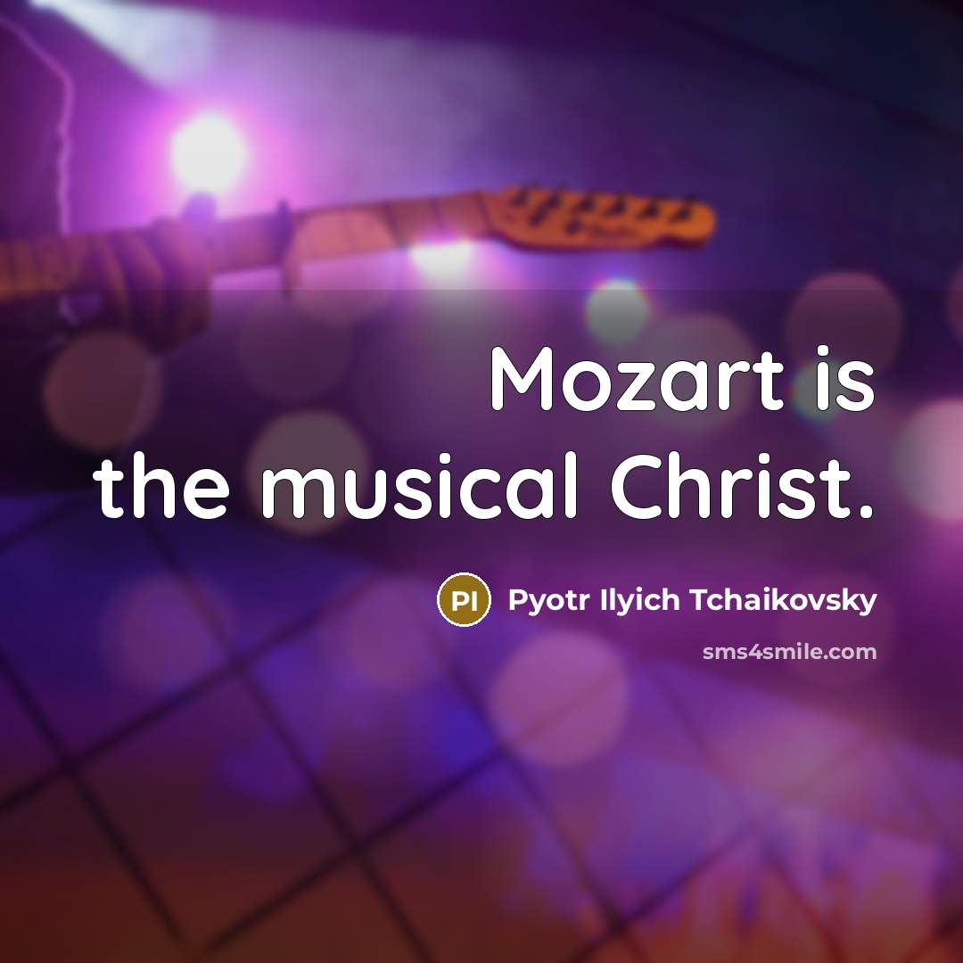 “Mozart is the musical Christ.…” quote by Pyotr Ilyich Tchaikovsky