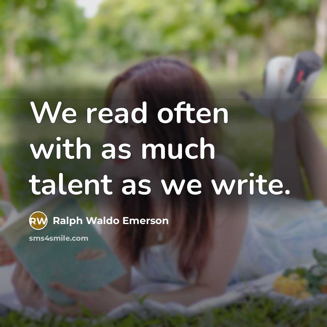 “We read often with as much talent as we write.…” quote by Ralph Waldo Emerson