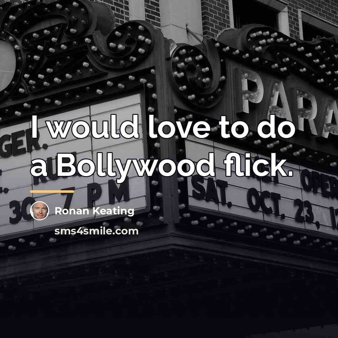 “I would love to do a Bollywood flick.…” quote by Ronan Keating