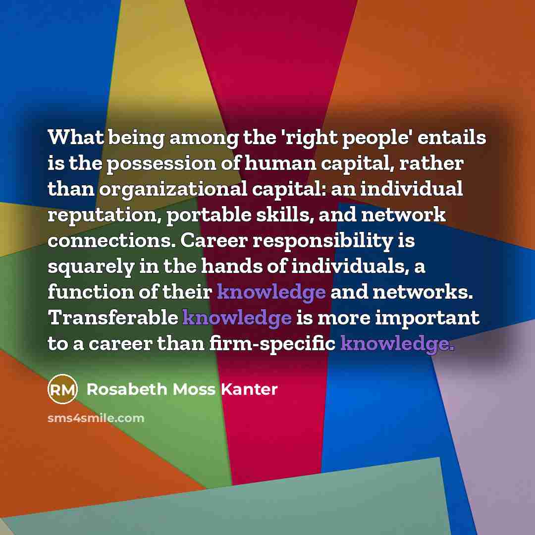 “What being among the 'right people' entails is the possession…” quote by Rosabeth Moss Kanter