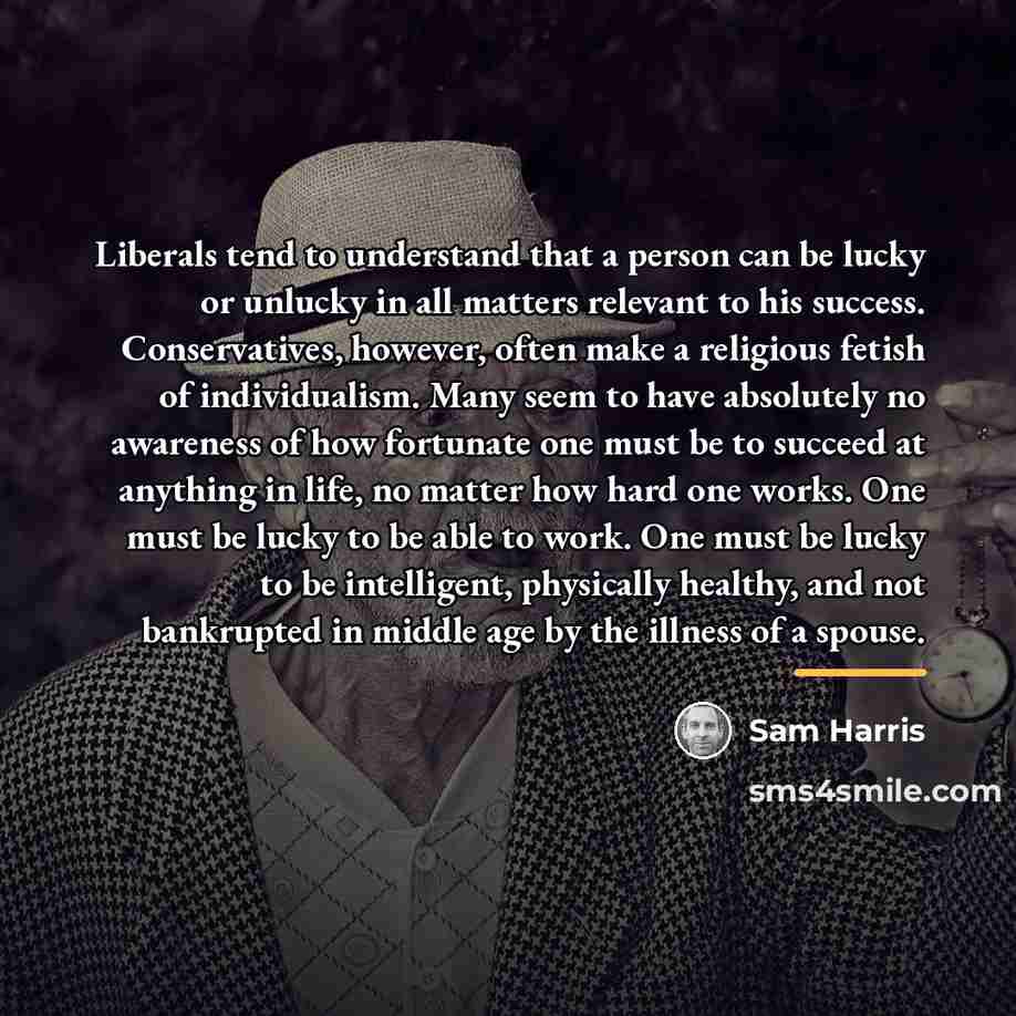 “Liberals tend to understand that a person can be lucky…” quote by Sam Harris