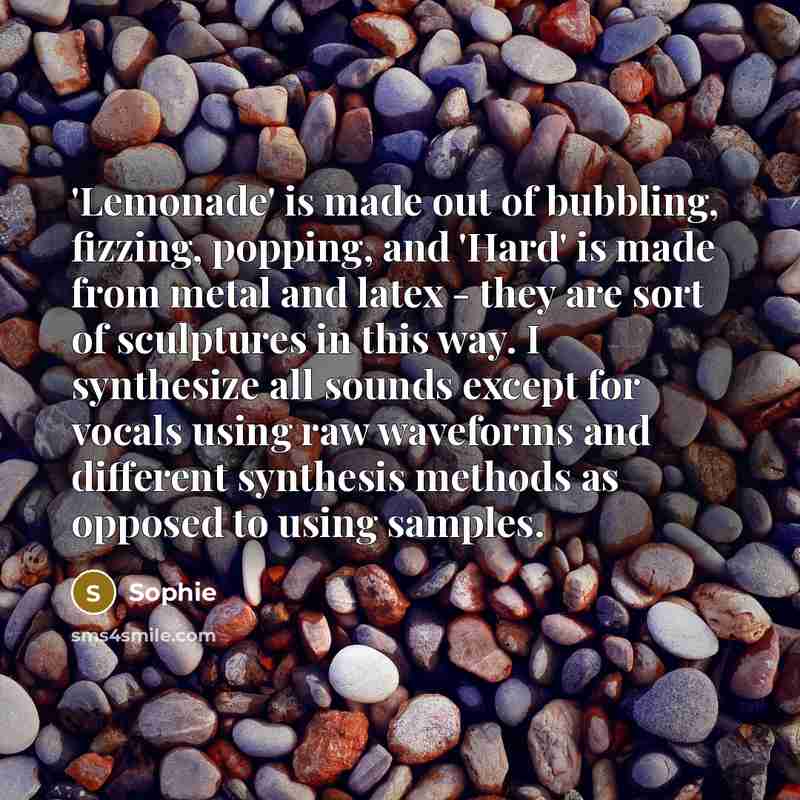 “'Lemonade' is made out of bubbling, fizzing, popping, and 'Hard'…” quote by Sophie