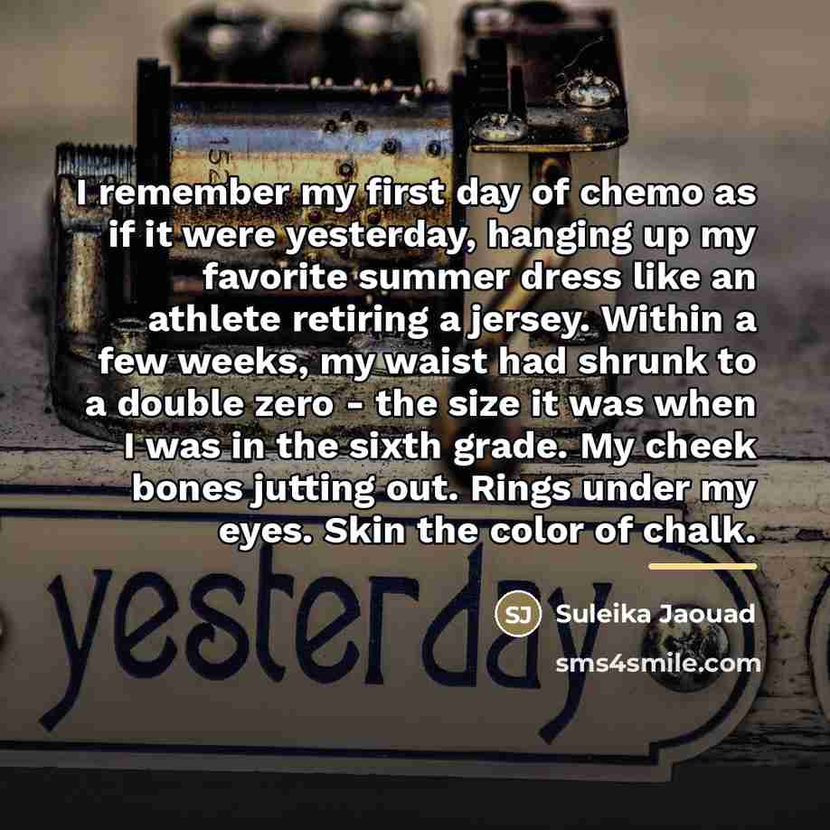“I remember my first day of chemo as if it…” quote by Suleika Jaouad