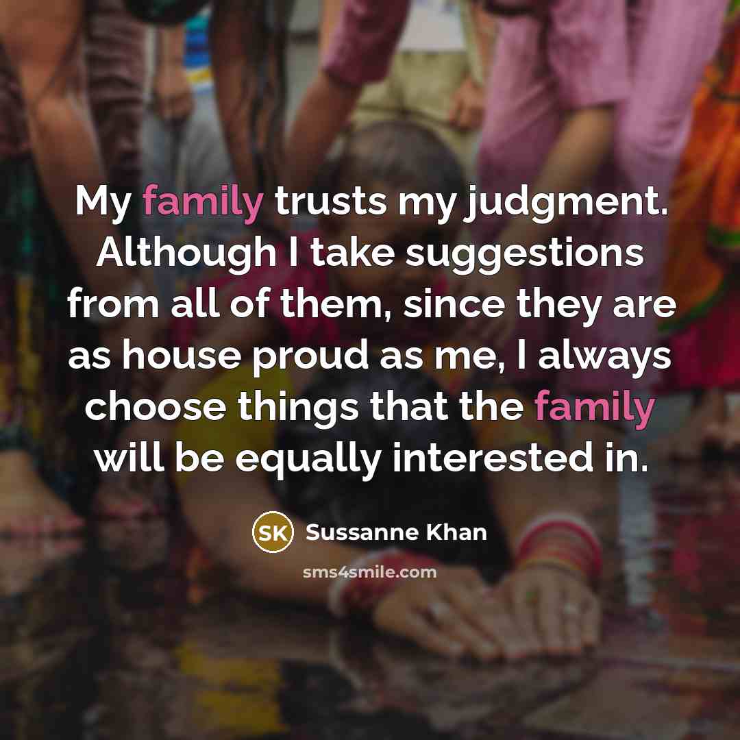 “My family trusts my judgment. Although I take suggestions from…” quote by Sussanne Khan