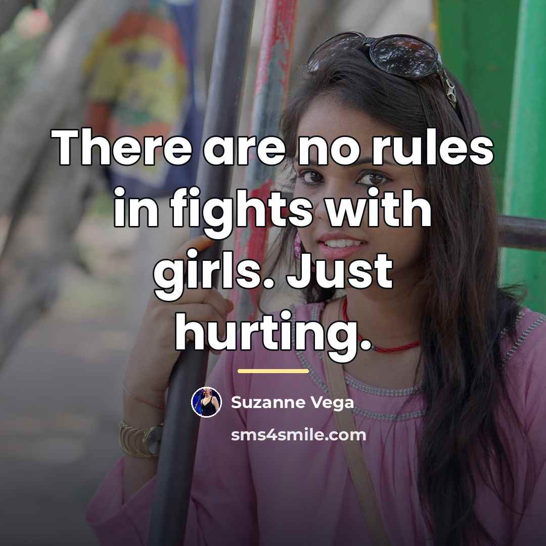 “There are no rules in fights with girls. Just hurting.…” quote by Suzanne Vega