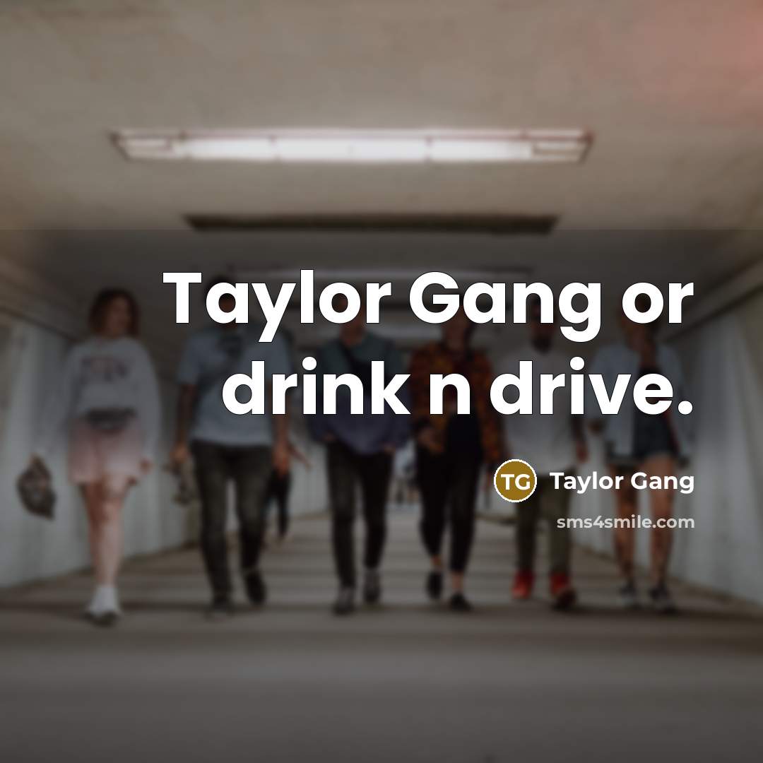 “Taylor Gang or drink n drive.…” quote by Taylor Gang