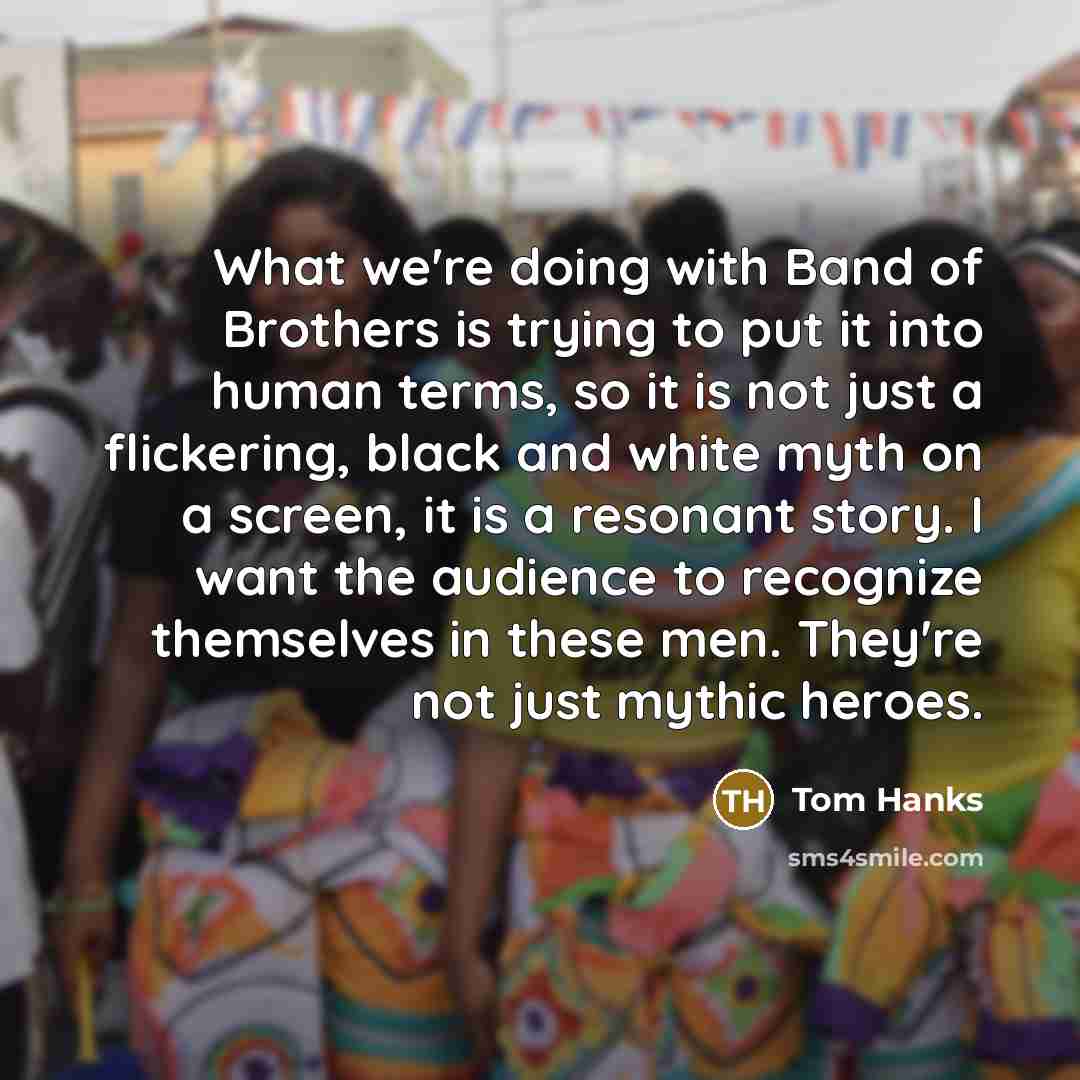 “What we're doing with Band of Brothers is trying to…” quote by Tom Hanks