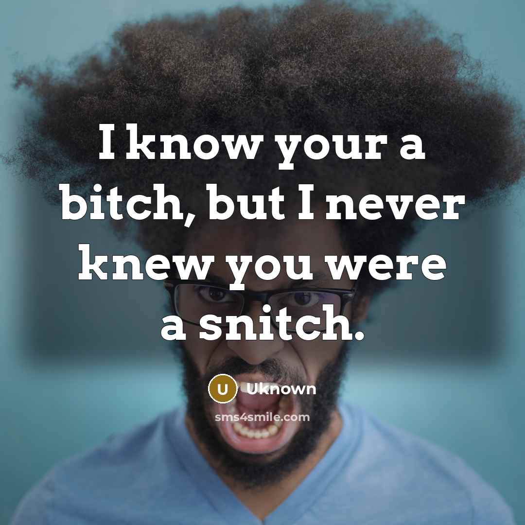 “I know your a bitch, but I never knew you…” quote by Uknown