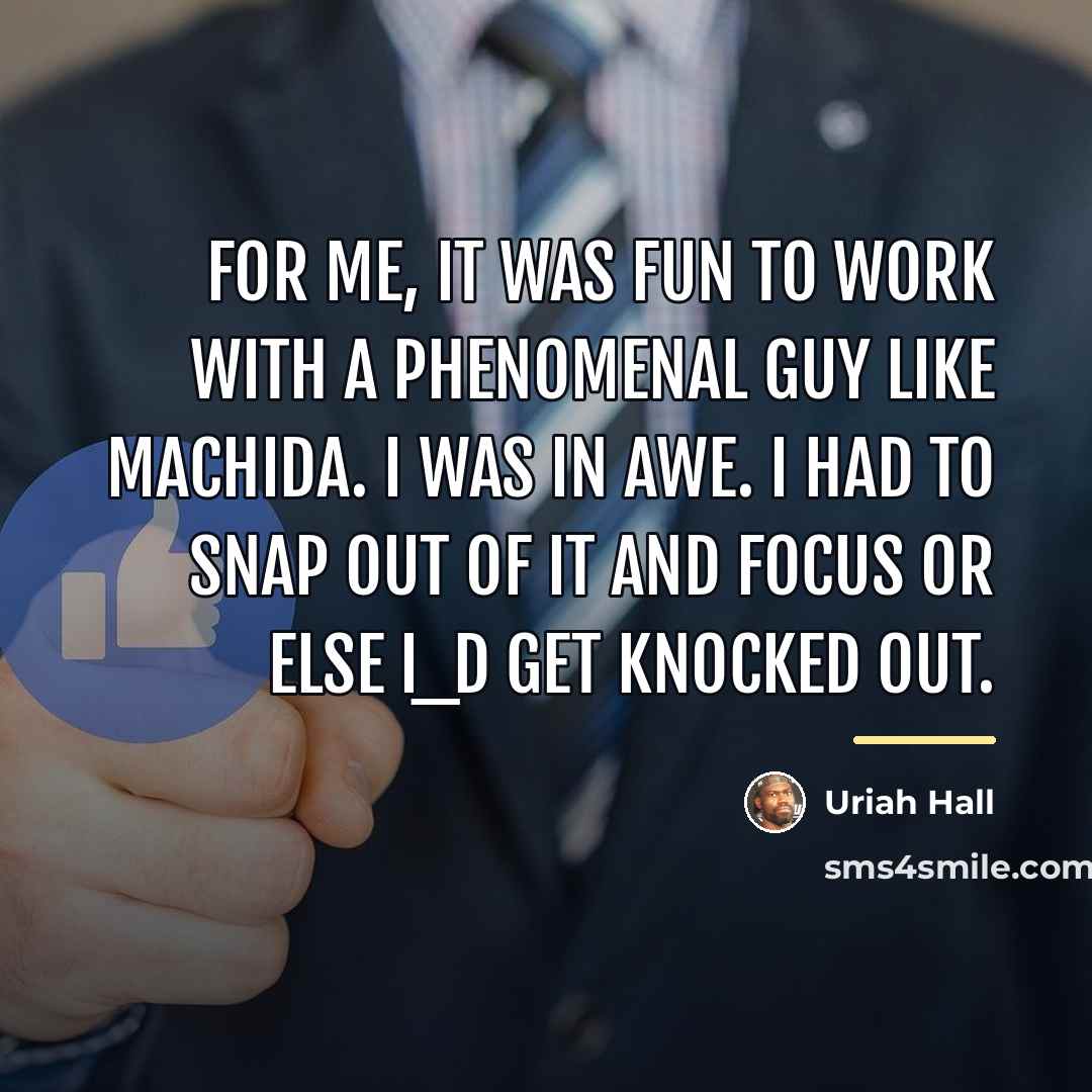 “For me, it was fun to work with a phenomenal…” quote by Uriah Hall