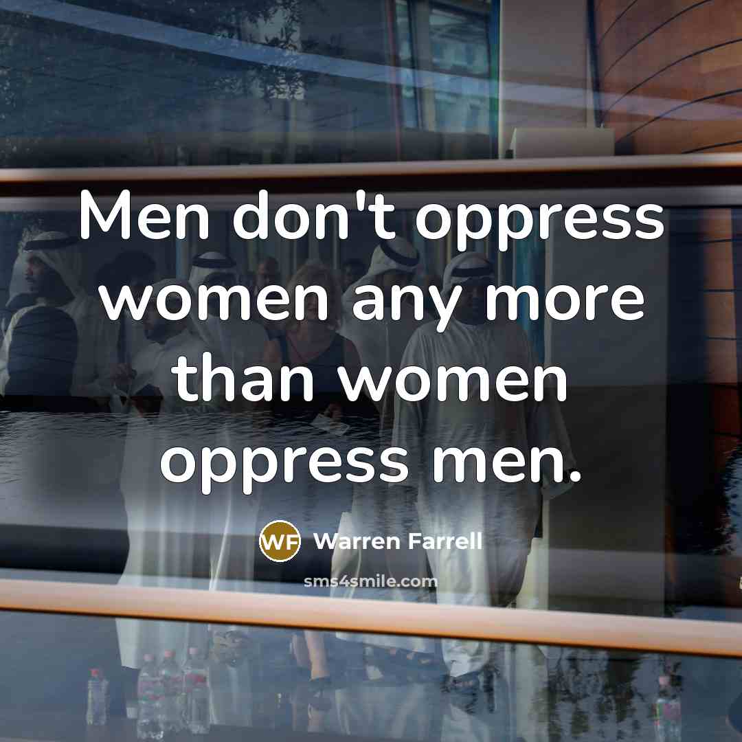 “Men don't oppress women any more than women oppress men.…” quote by Warren Farrell