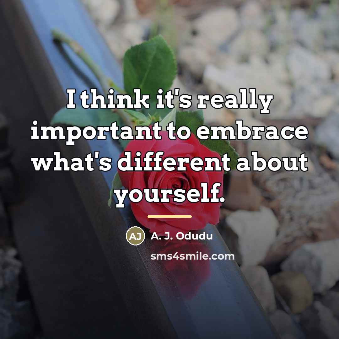 “I think it's really important to embrace what's different about…” quote by A. J. Odudu