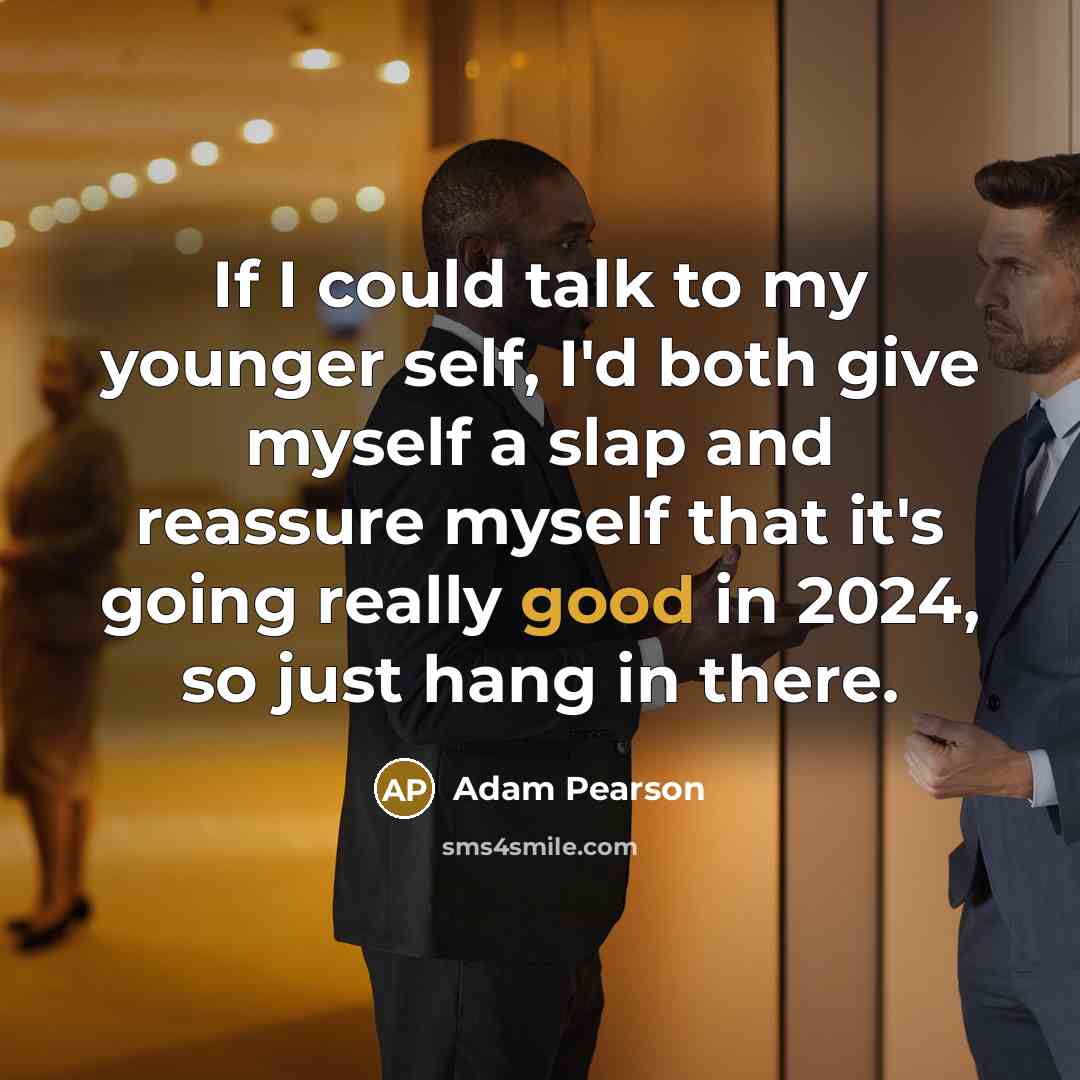 “If I could talk to my younger self, I'd both…” quote by Adam Pearson