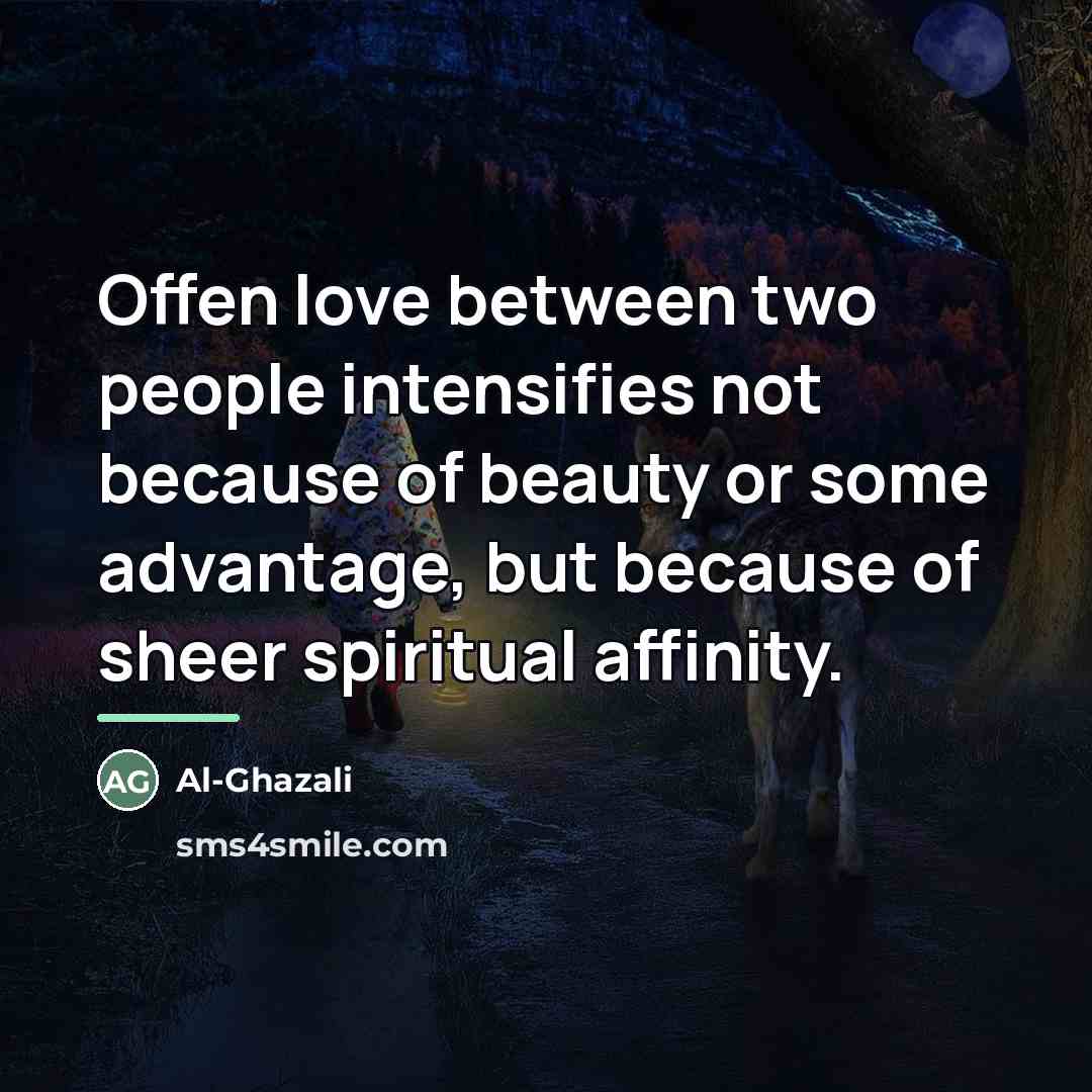 “Offen love between two people intensifies not because of beauty…” quote by Al-Ghazali