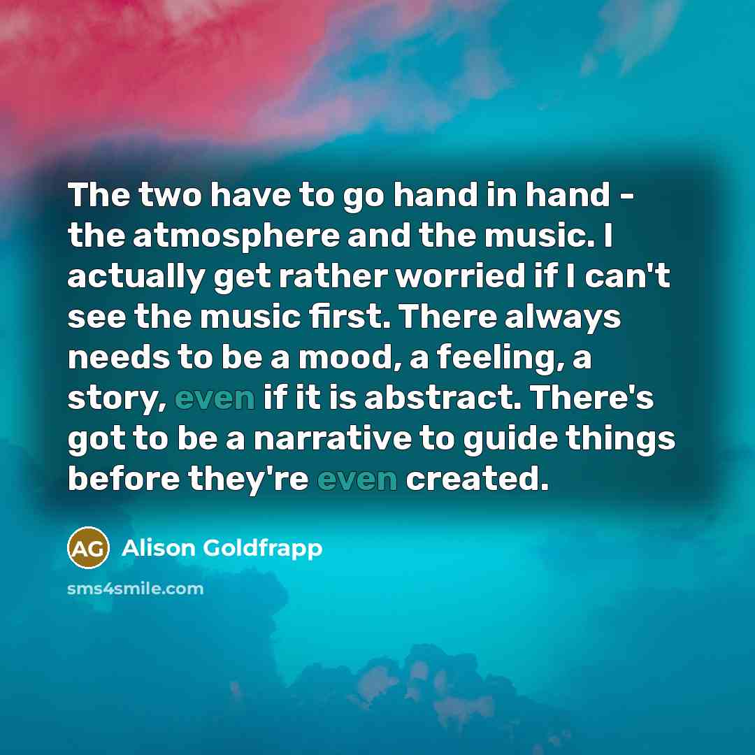 “The two have to go hand in hand - the…” quote by Alison Goldfrapp