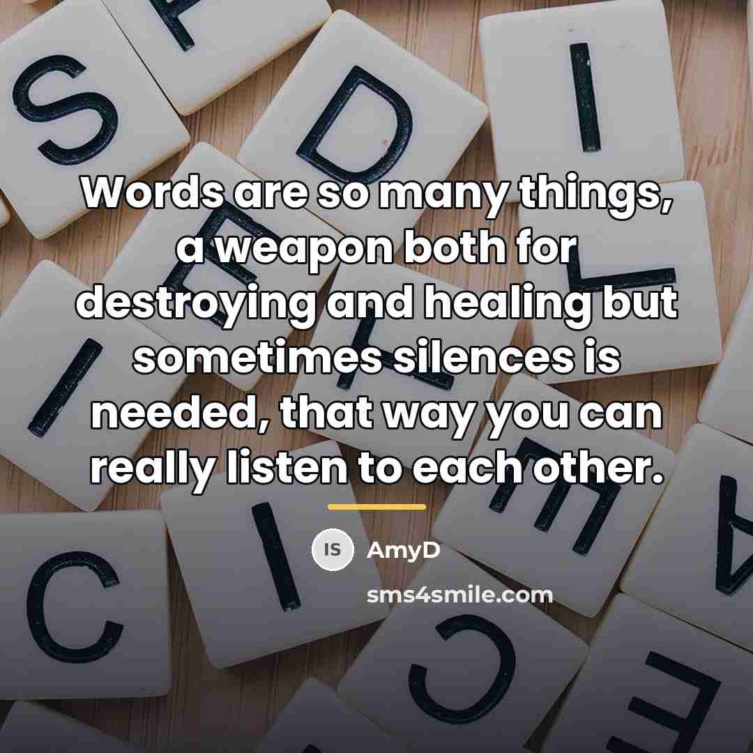 “Words are so many things, a weapon both for destroying…” quote by AmyD