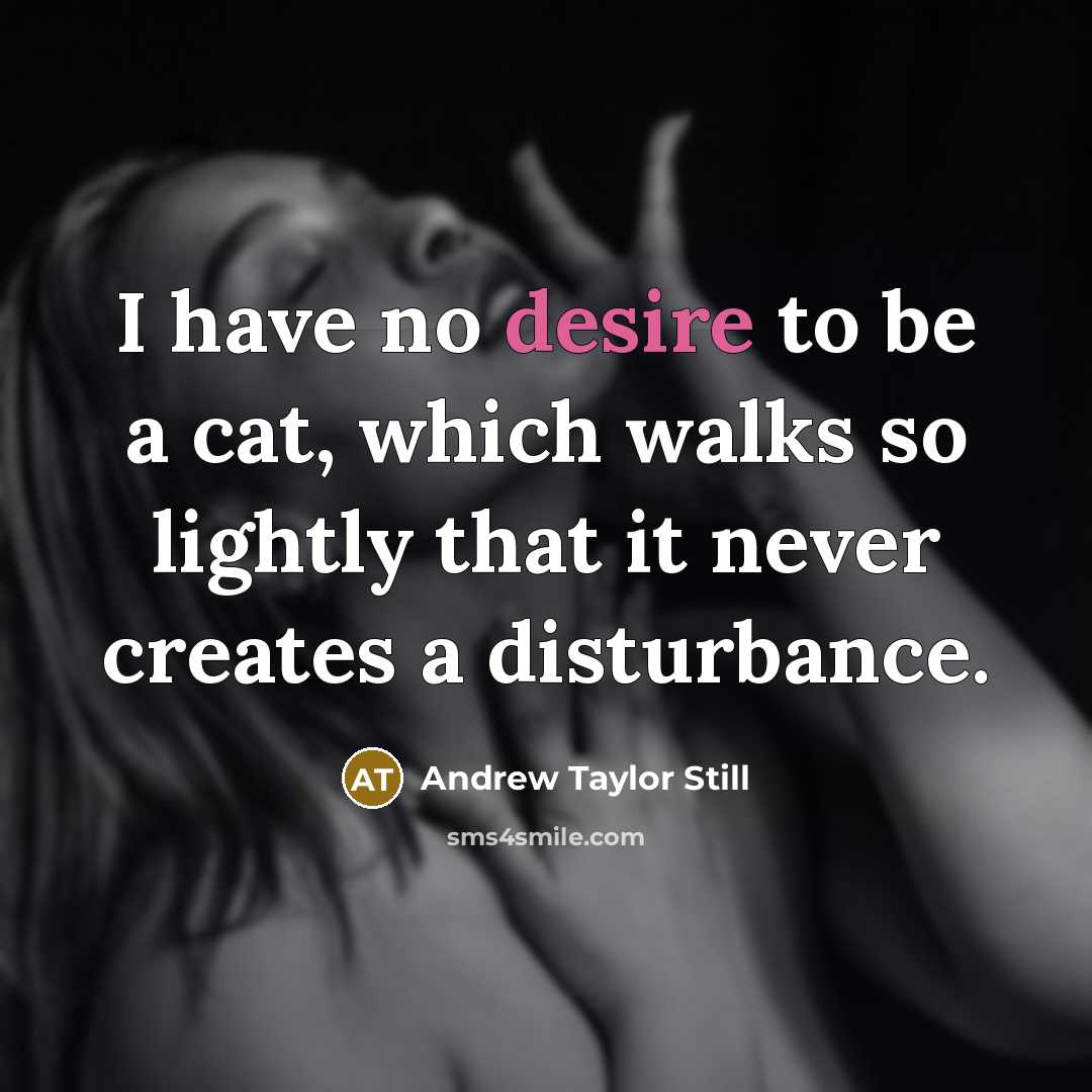“I have no desire to be a cat, which walks…” quote by Andrew Taylor Still