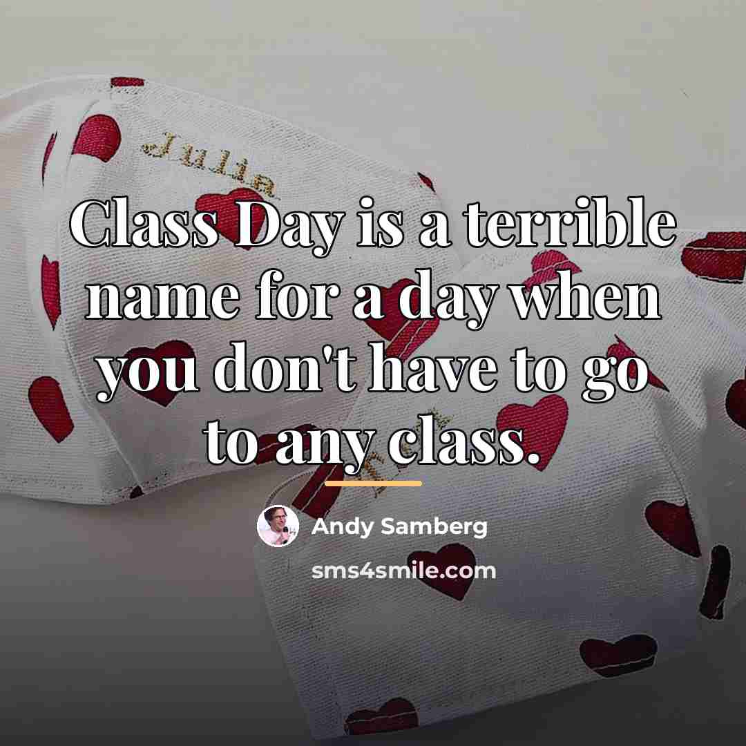 “Class Day is a terrible name for a day when…” quote by Andy Samberg