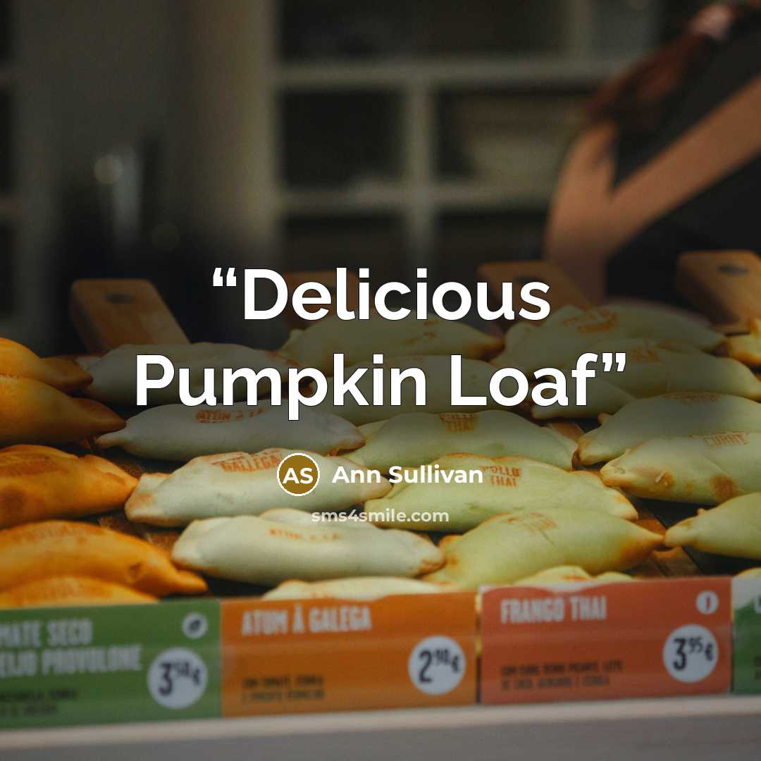 “Delicious Pumpkin Loaf” quote by Ann Sullivan