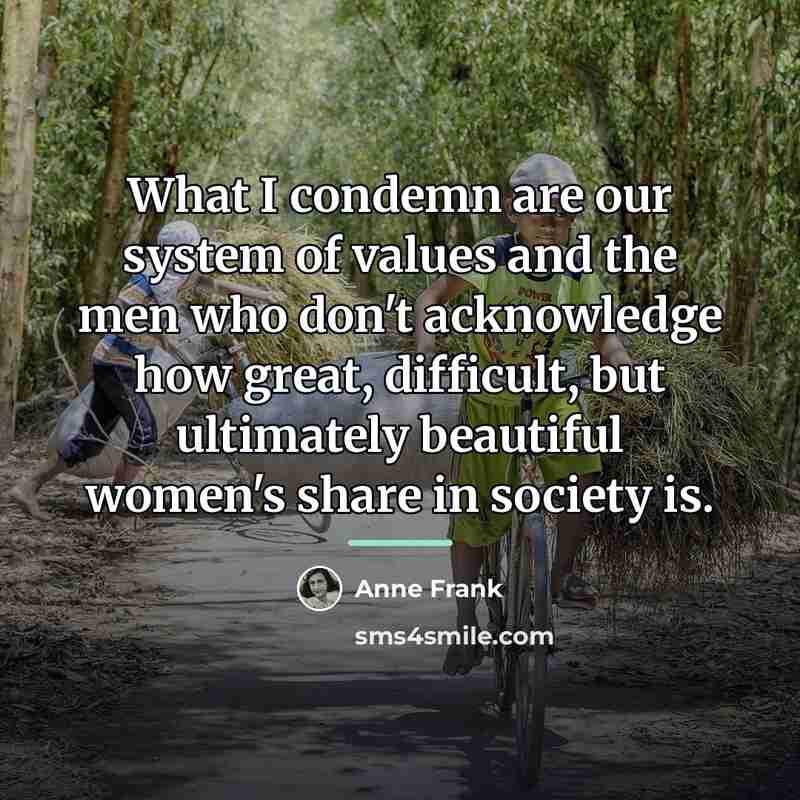 “What I condemn are our system of values and the…” quote by Anne Frank