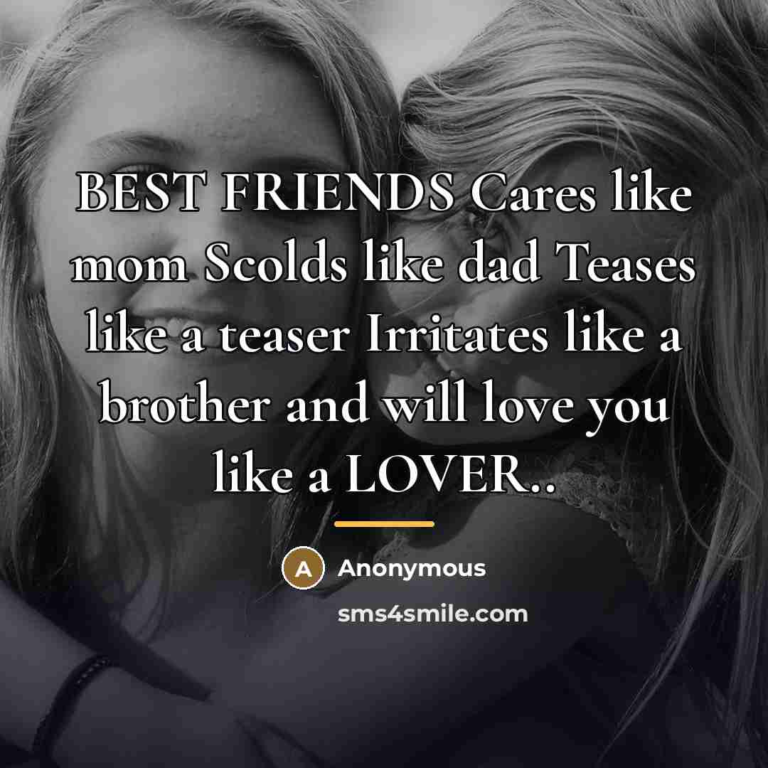 “BEST FRIENDS Cares like mom Scolds like dad Teases like…” quote by Anonymous