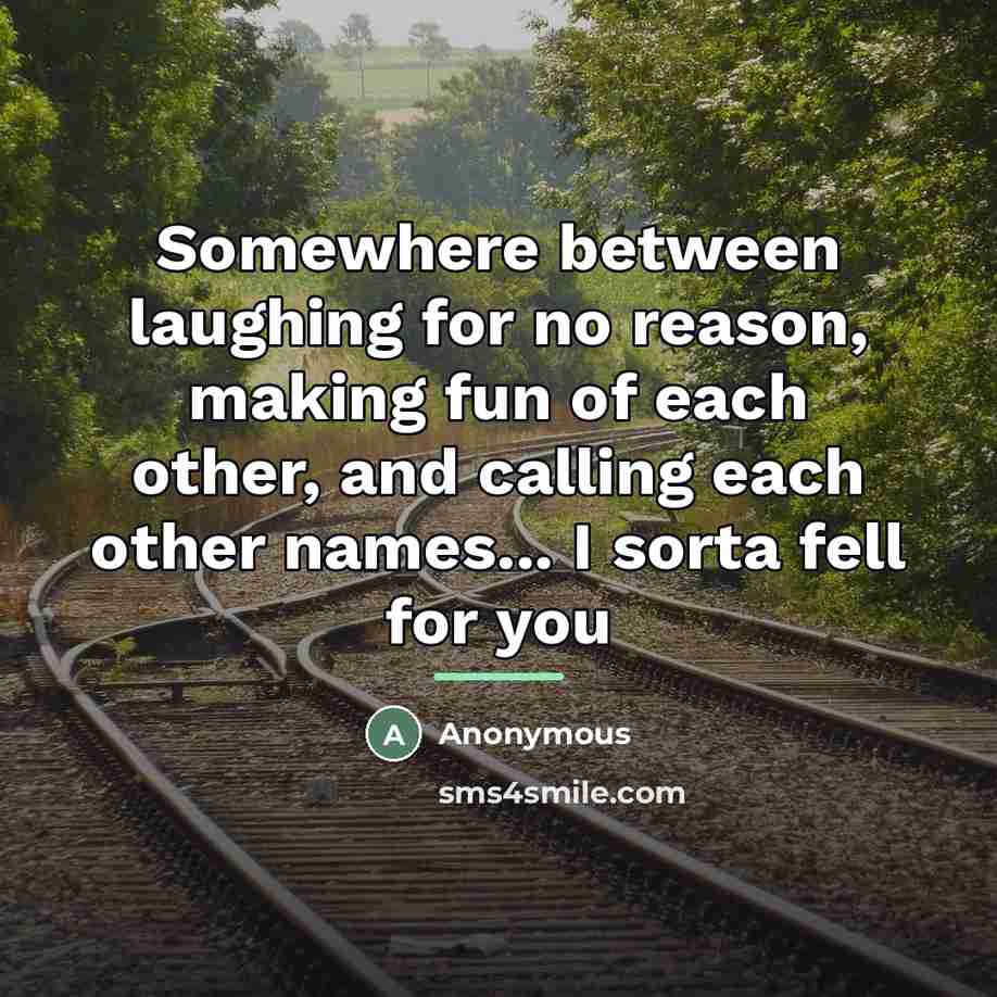 “Somewhere between laughing for no reason, making fun of each…” quote by Anonymous