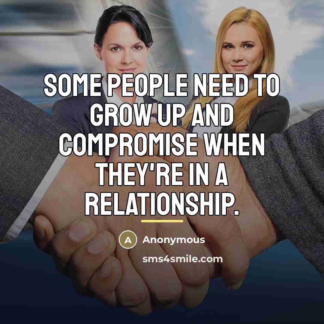 “Some people need to grow up and compromise when they're…” quote by Anonymous