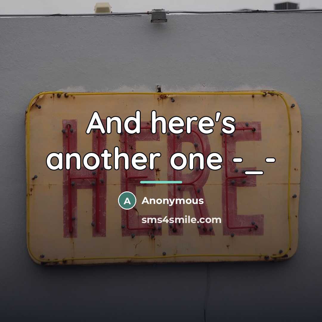 “And here's another one -_-…” quote by Anonymous