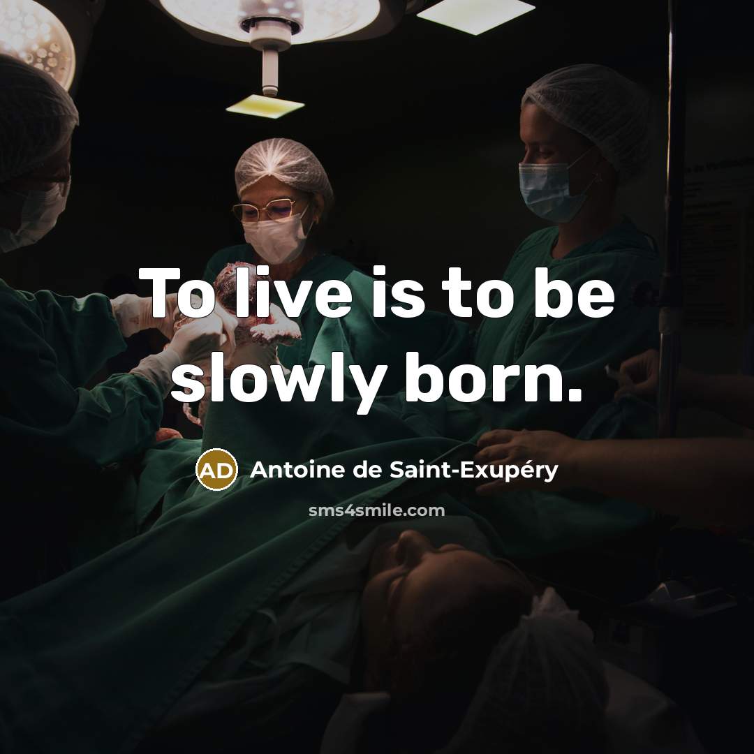 “To live is to be slowly born.…” quote by Antoine de Saint-Exupery
