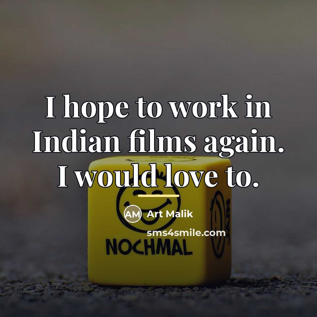 “I hope to work in Indian films again. I would…” quote by Art Malik