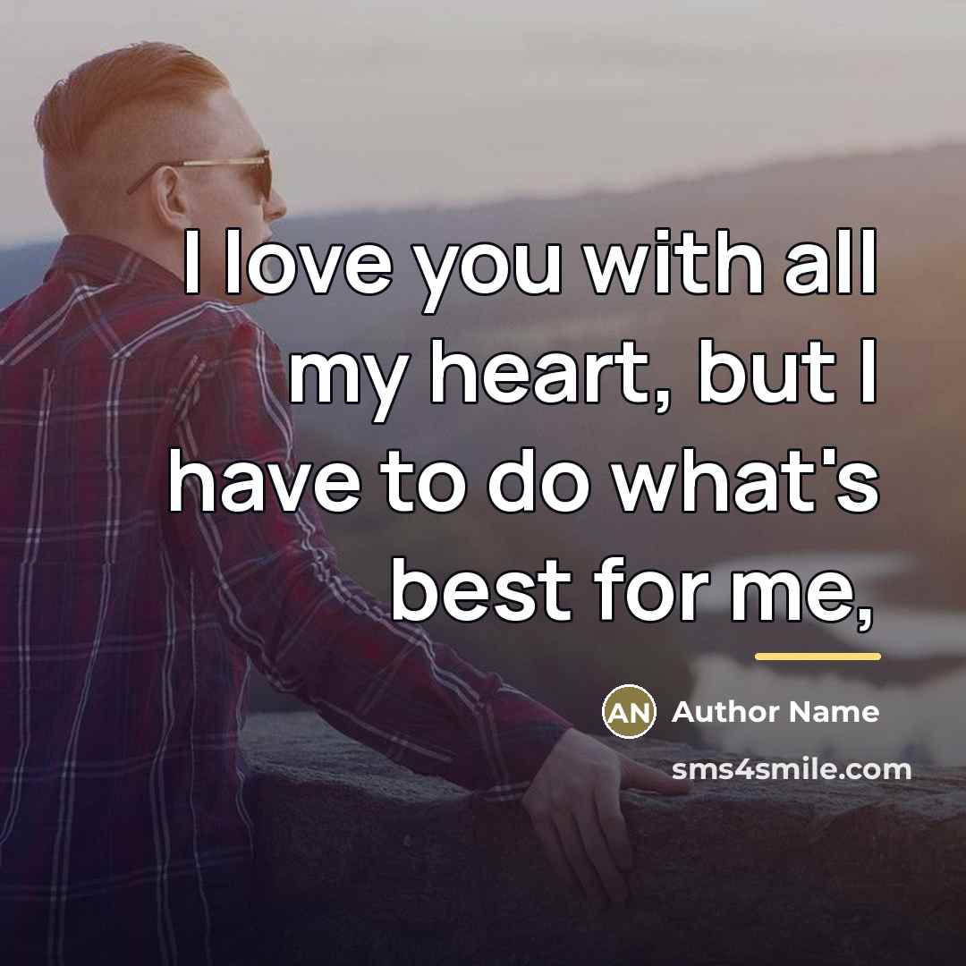 “I love you with all my heart, but I have…” quote by Author Name