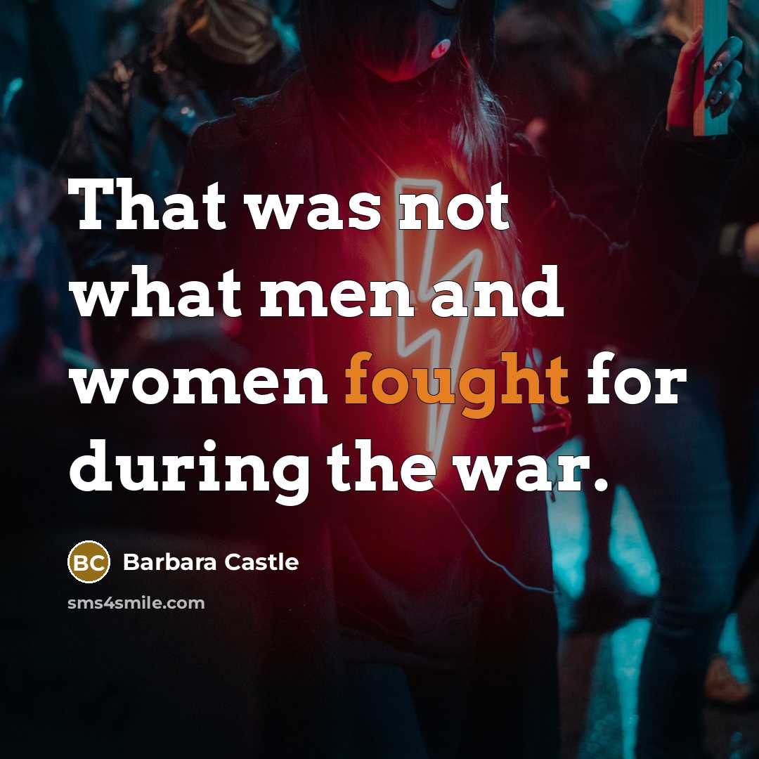 “That was not what men and women fought for during…” quote by Barbara Castle