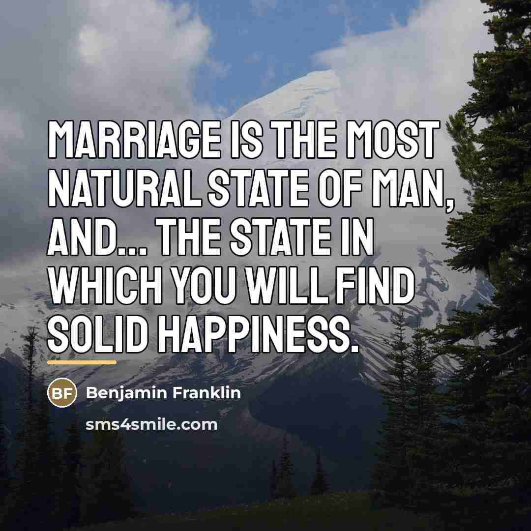 “Marriage is the most natural state of man, and... the…” quote by Benjamin Franklin