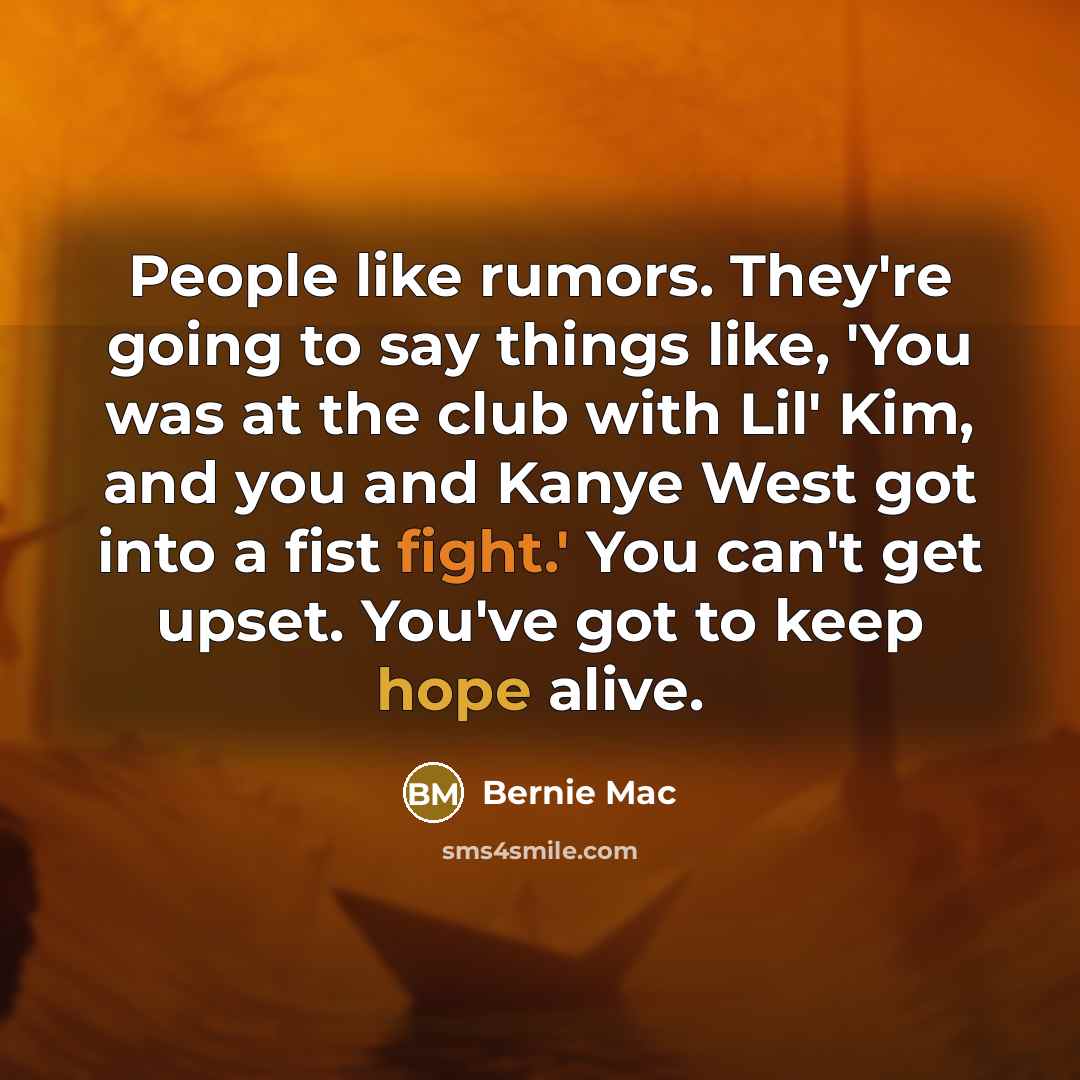 “People like rumors. They're going to say things like, 'You…” quote by Bernie Mac