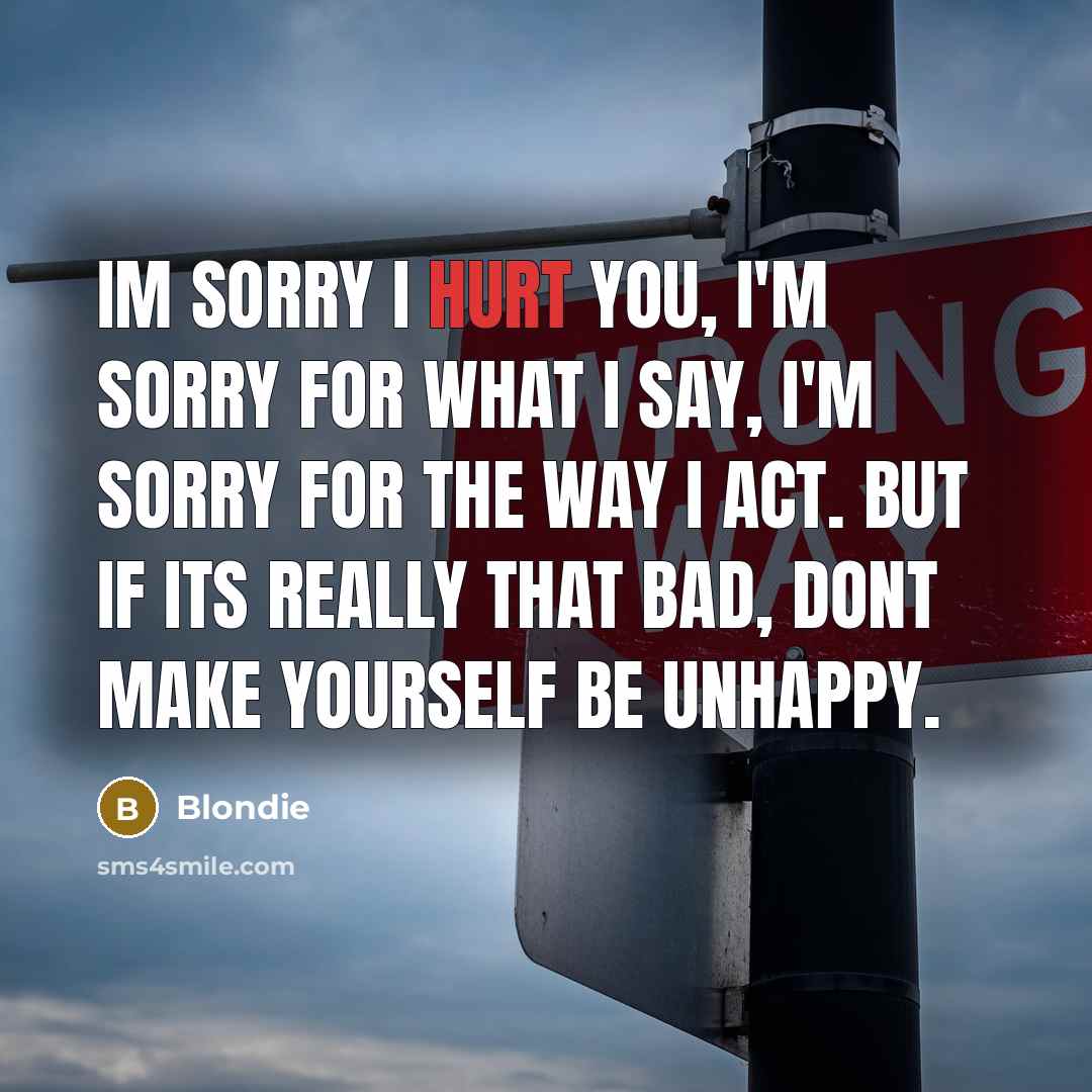 “Im sorry I hurt you, I'm sorry for what I…” quote by Blondie