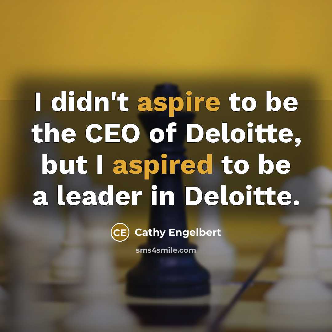 “I didn't aspire to be the CEO of Deloitte, but…” quote by Cathy Engelbert