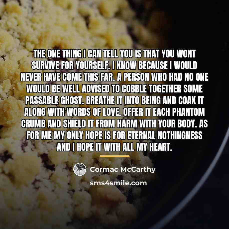 “The one thing I can tell you is that you…” quote by Cormac McCarthy