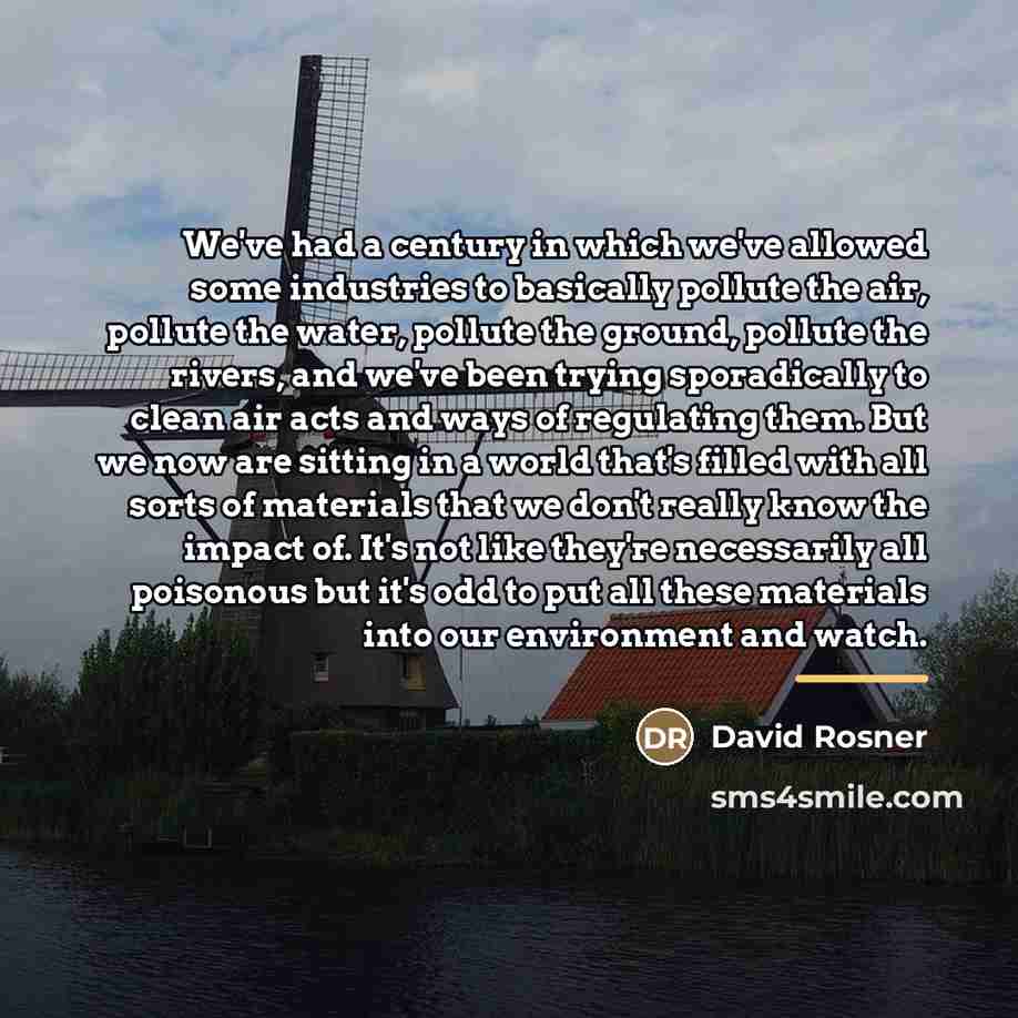 “We've had a century in which we've allowed some industries…” quote by David Rosner