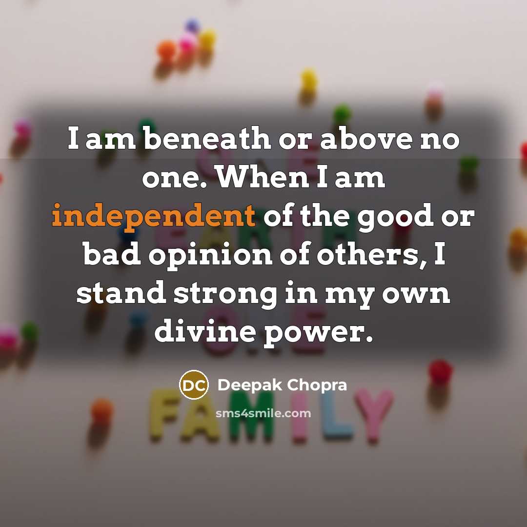 “I am beneath or above no one. When I am…” quote by Deepak Chopra