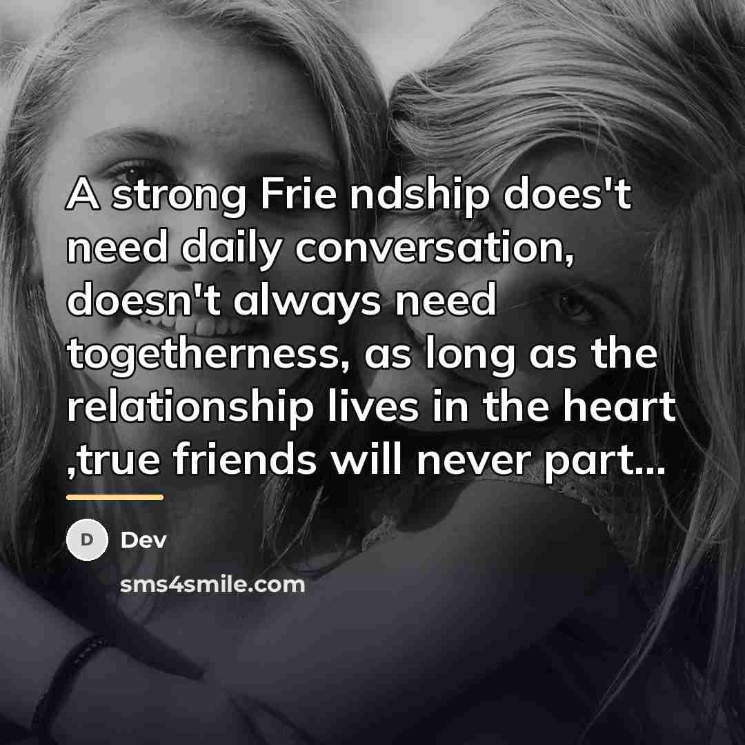 “A strong Frie ndship does't need daily conversation, doesn't always…” quote by Dev